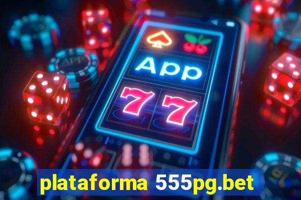 plataforma 555pg.bet